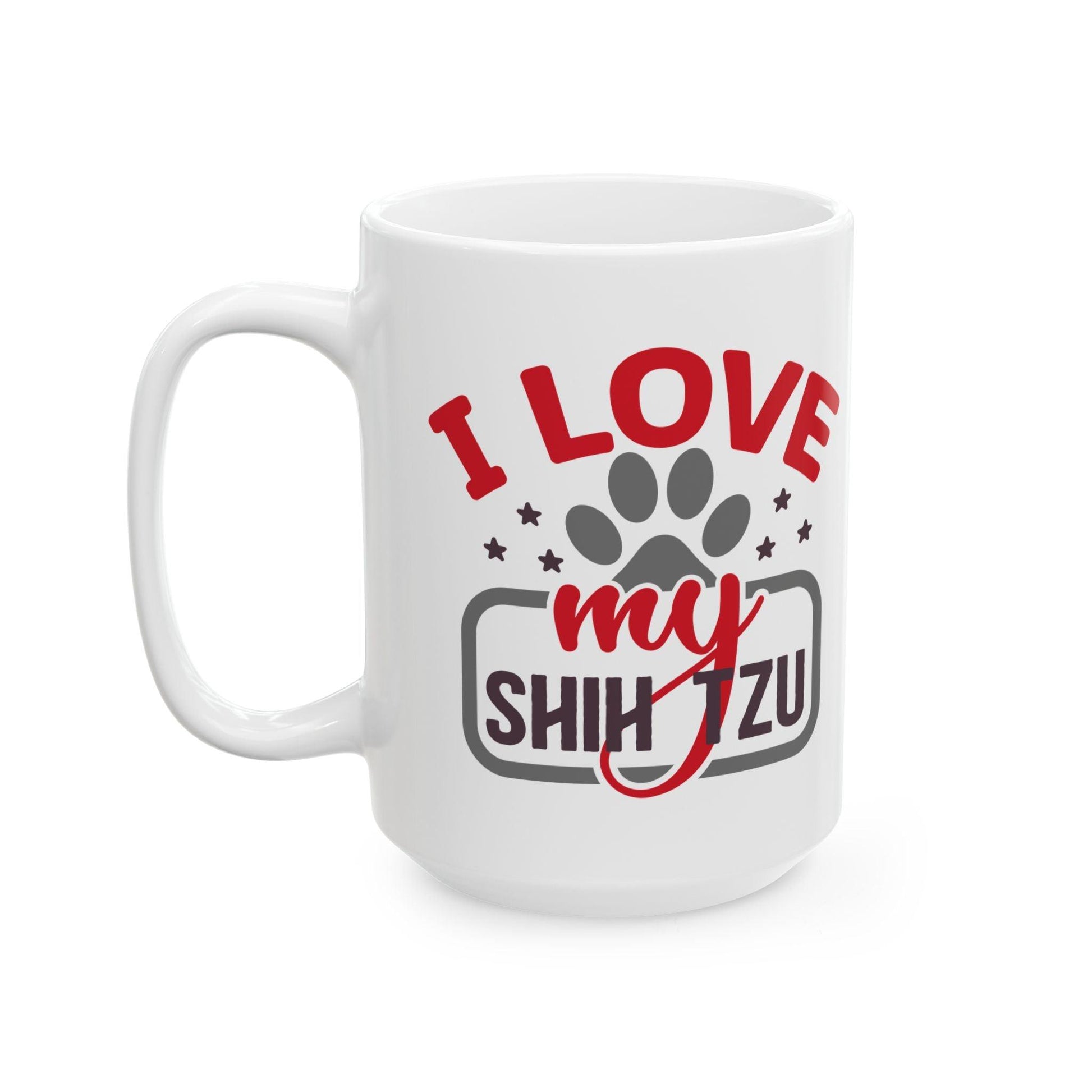 I Love My Shih Tzu Ceramic Mug - Shih Tzu Gifts