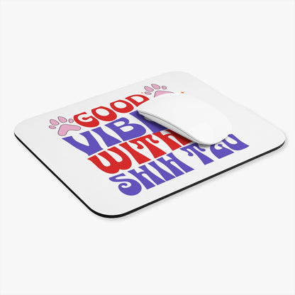 Good Vibes With Shih Tzu Mouse Pad – Gift for Dog Lovers & Owners