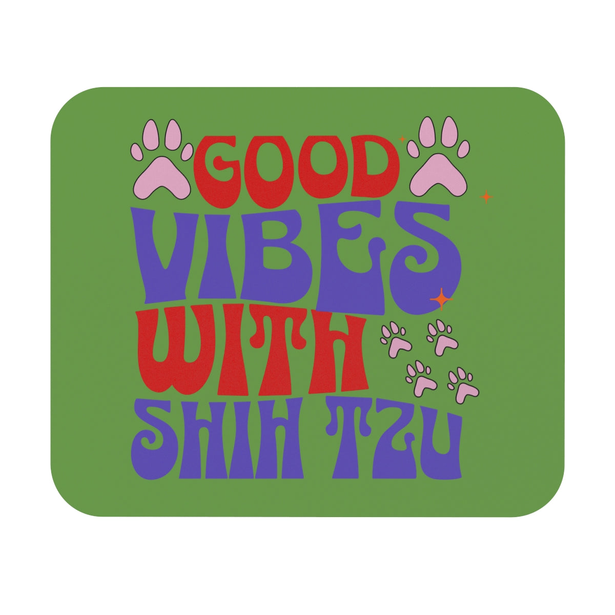 Good Vibes With Shih Tzu Mouse Pad – Gift for Dog Lovers & Owners