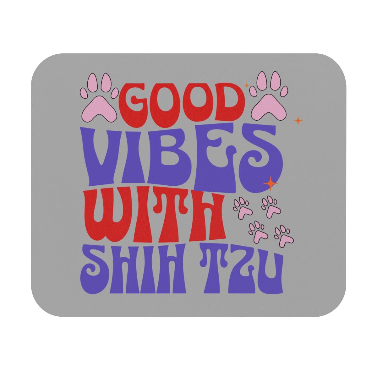 Good Vibes With Shih Tzu Mouse Pad – Gift for Dog Lovers & Owners