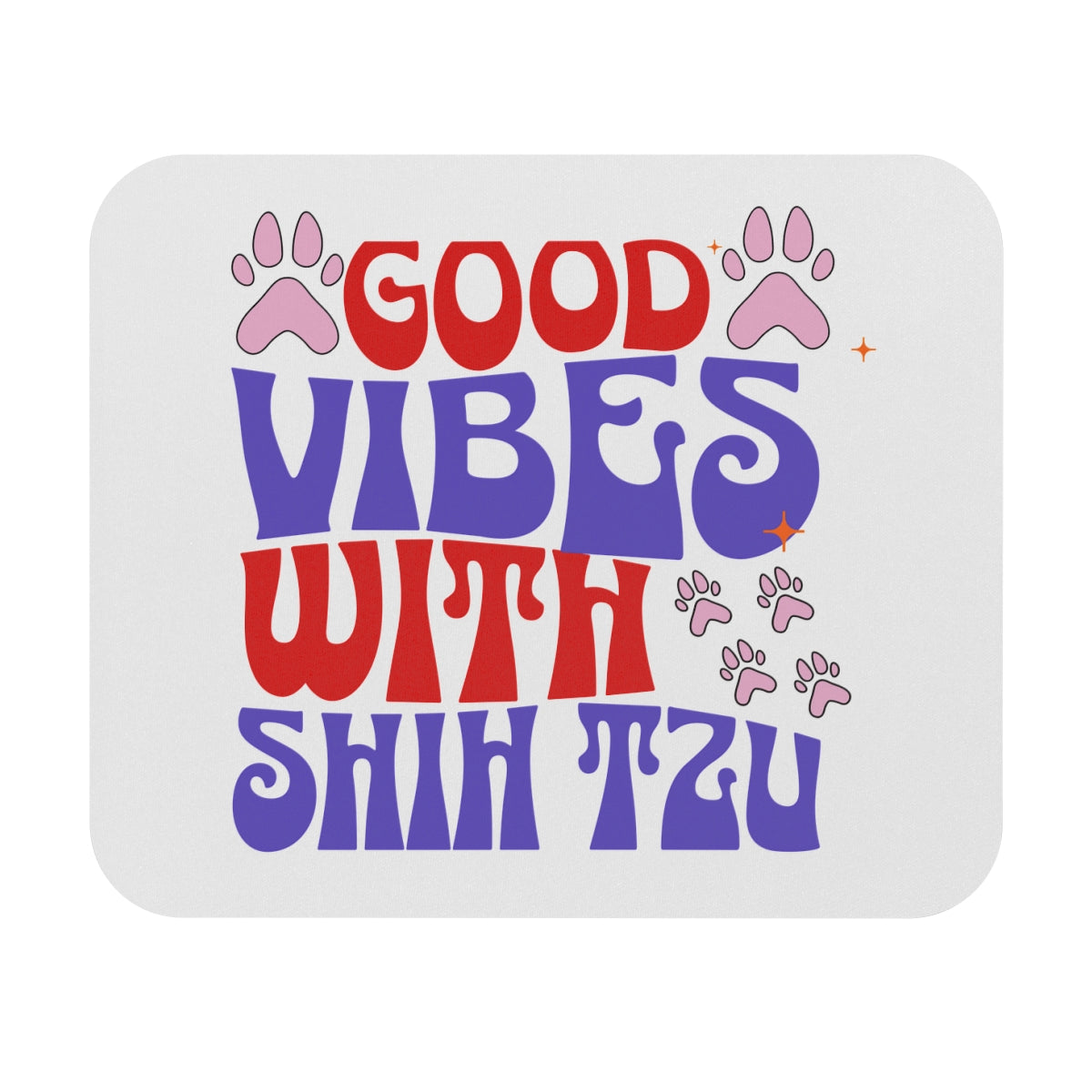 Good Vibes With Shih Tzu Mouse Pad – Gift for Dog Lovers & Owners