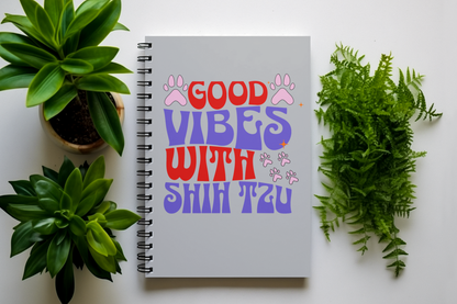 Good Vibes with Shih Tzu Spiral Notebook – Gift for Shih Tzu Lovers